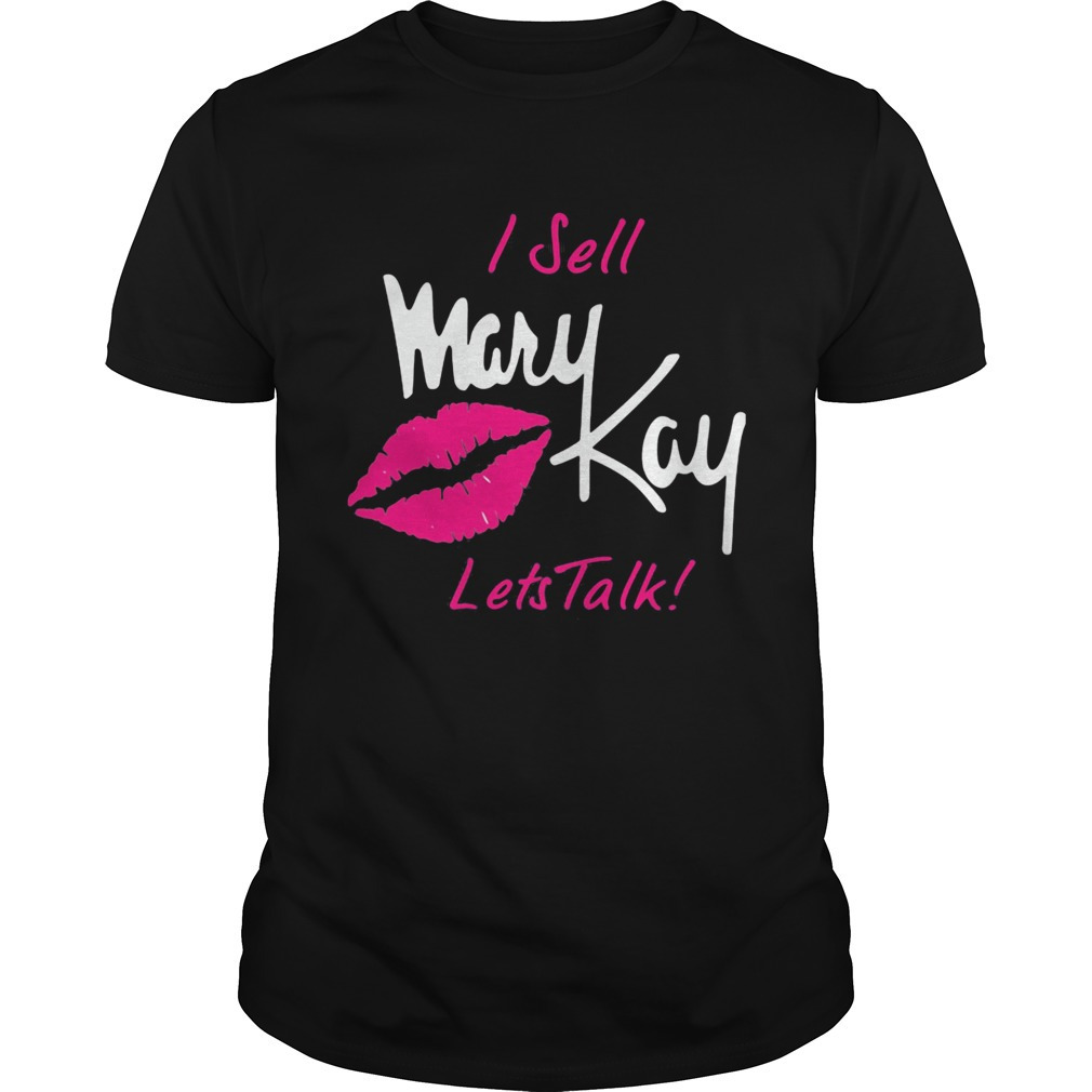I Sell Mary Kay Lets Talk Lips Shirt